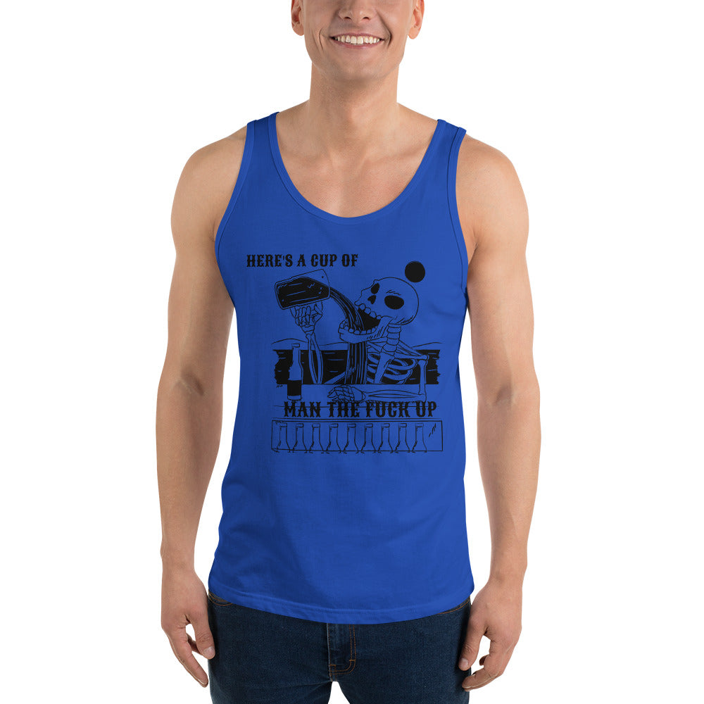 HERE'S A CUP OF MAN THE F UP- Unisex Tank Top