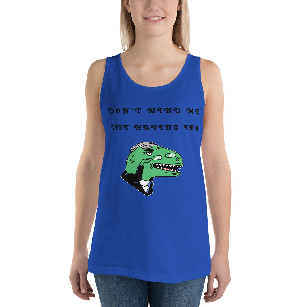 DON'T MIND ME, JUST HAVING TEA- Unisex Tank Top