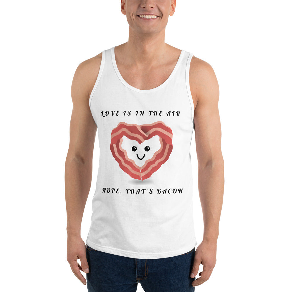 LOVE IS IN THE AIR, NOPE THATS JUST BACON- Unisex Tank Top