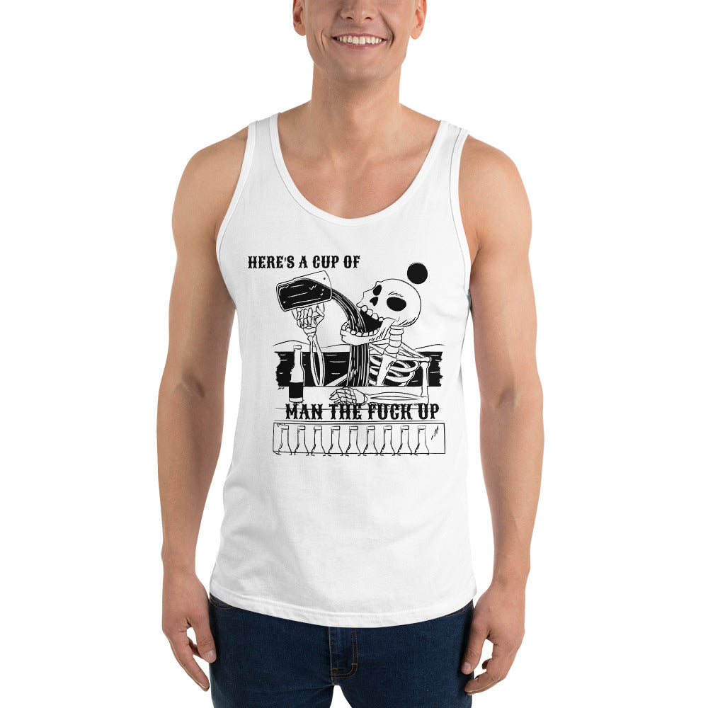 HERE'S A CUP OF MAN THE F UP- Unisex Tank Top