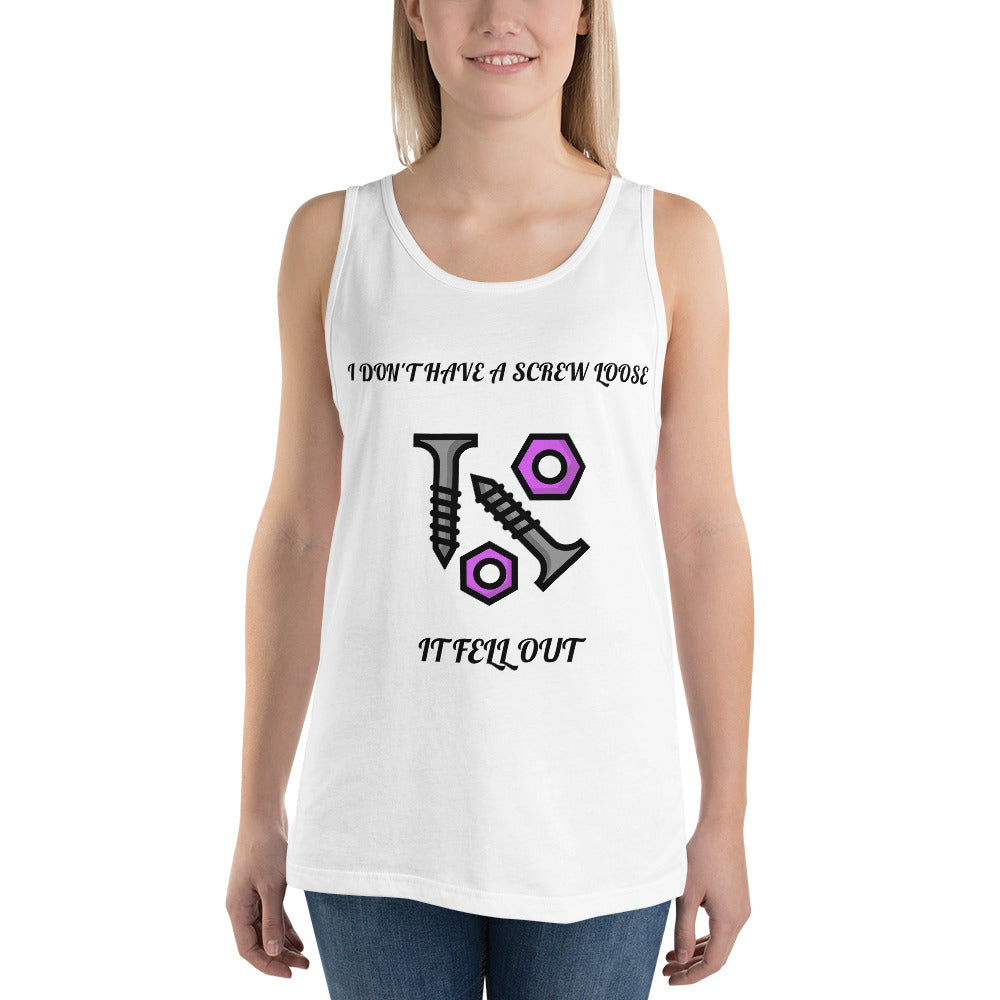 I DON'T HAVE A SCREW LOOSE, IT FELL OUT- Unisex Tank Top