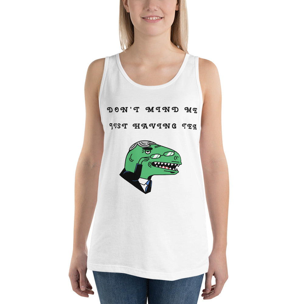 DON'T MIND ME, JUST HAVING TEA- Unisex Tank Top