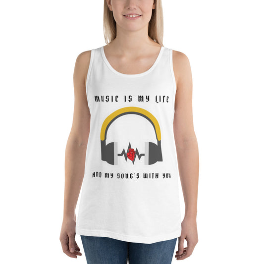 MUSIC IS MY LIFE AND MY SONG'S WITH YOU- Unisex Tank Top