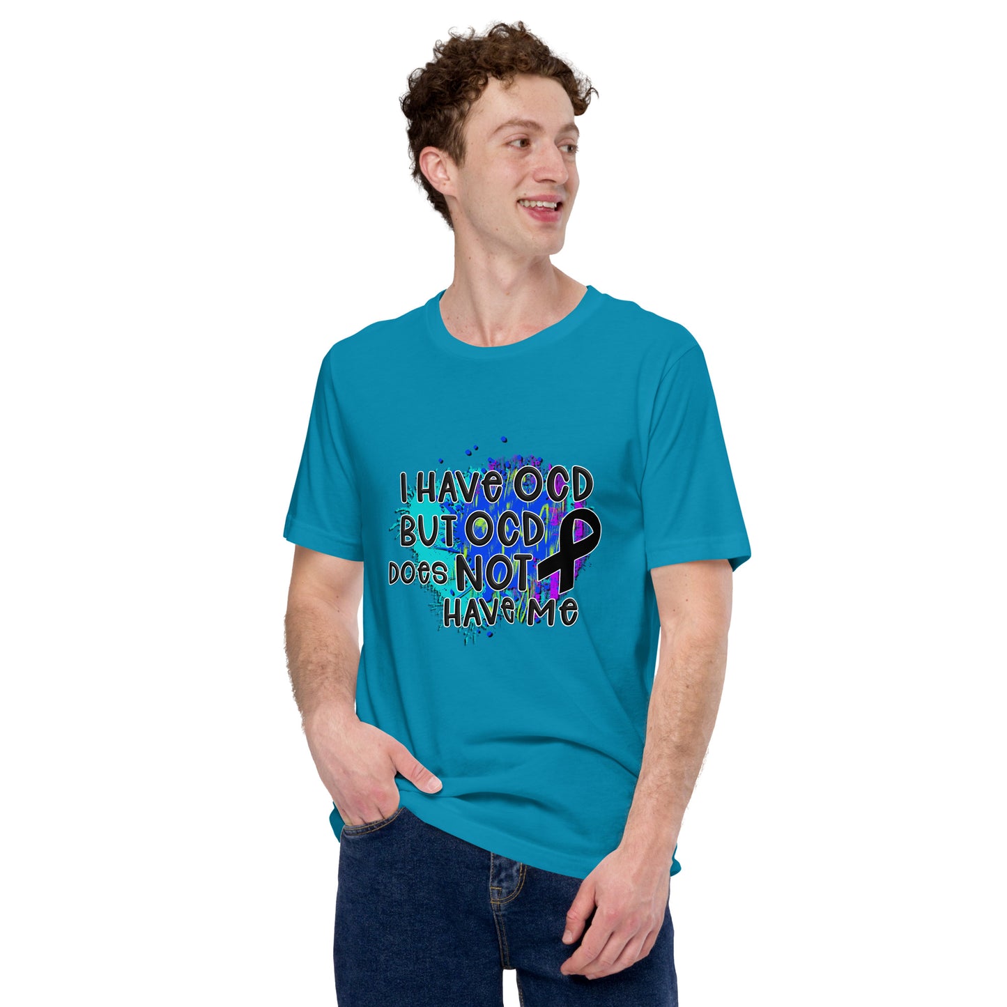 I HAVE OCD BUT OCD DOESN'T HAVE ME- Unisex t-shirt