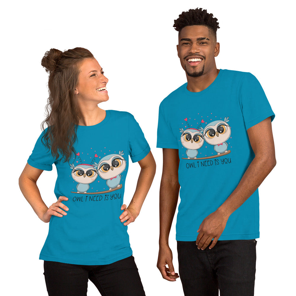 OWL I NEED IS YOU- Unisex t-shirt