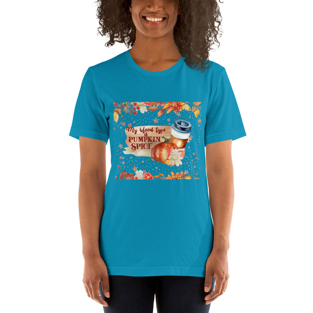 MY BLOOD TYPE IS PUMPKIN SPICE- Unisex t-shirt