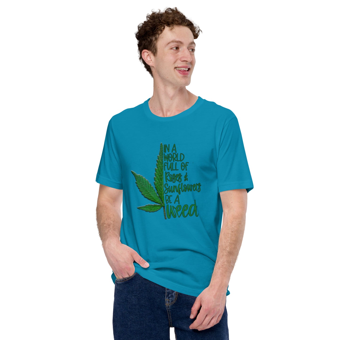 BE A WEED- Unisex t-shirt