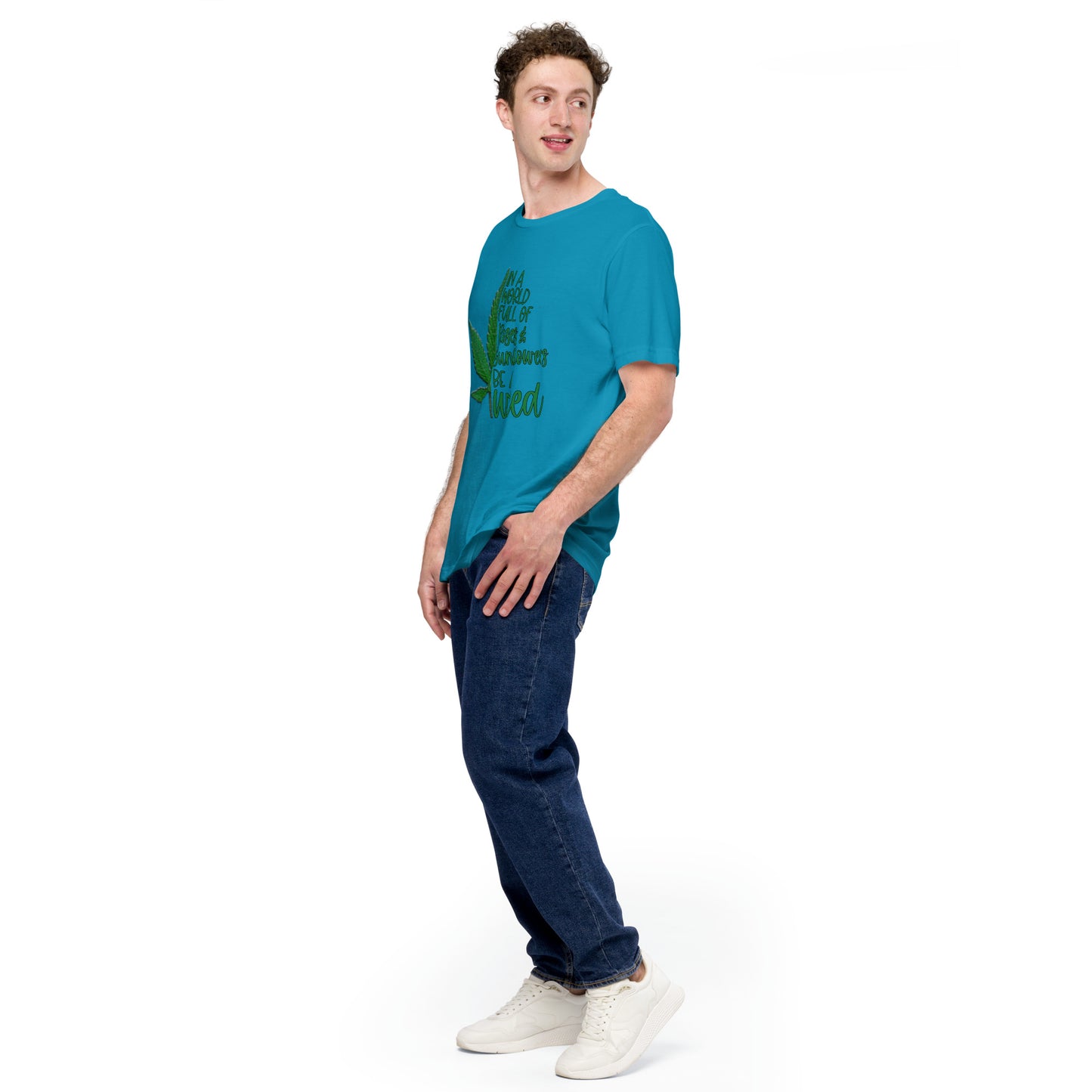 BE A WEED- Unisex t-shirt
