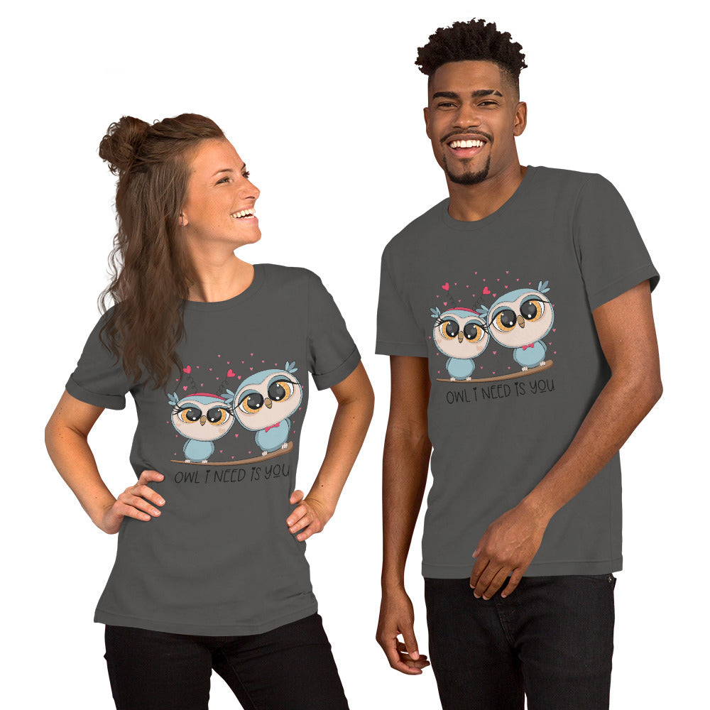 OWL I NEED IS YOU- Unisex t-shirt