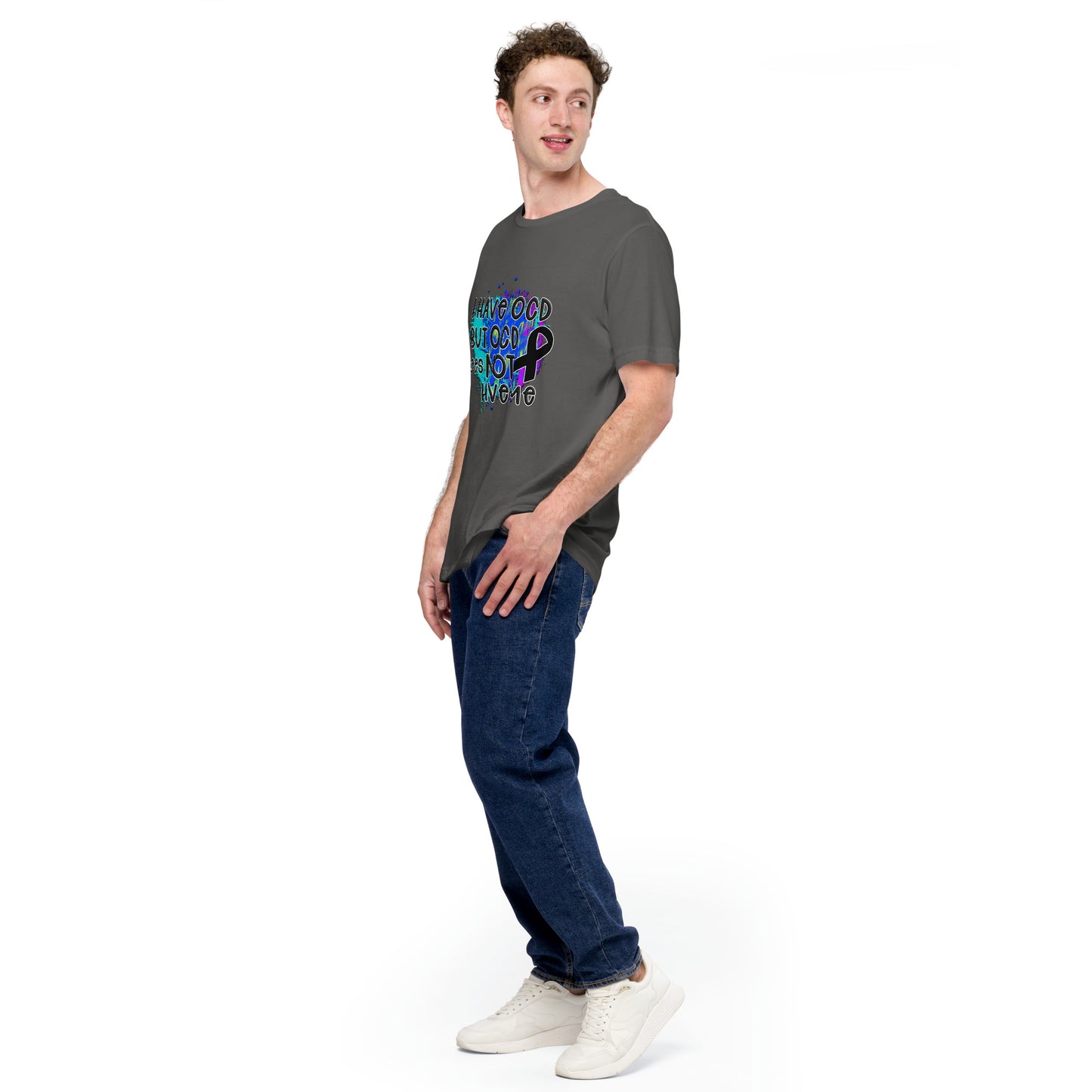 I HAVE OCD BUT OCD DOESN'T HAVE ME- Unisex t-shirt