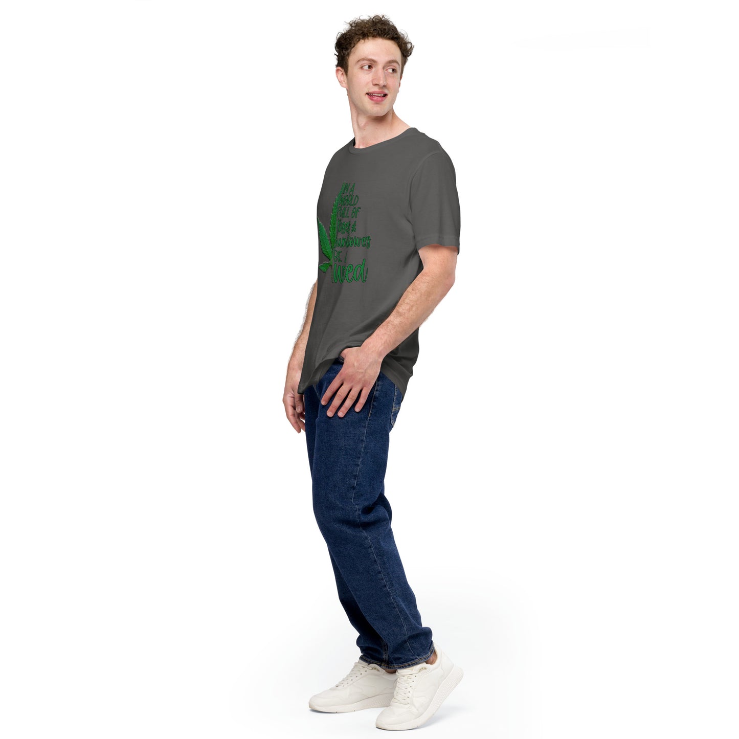 BE A WEED- Unisex t-shirt
