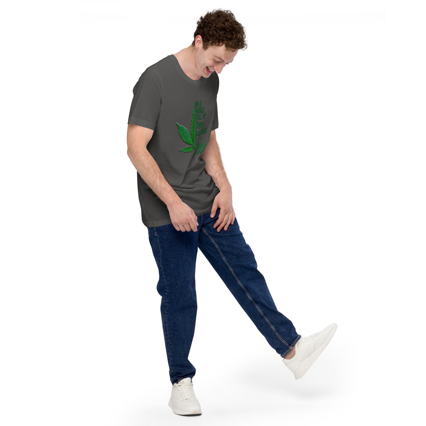 BE A WEED- Unisex t-shirt
