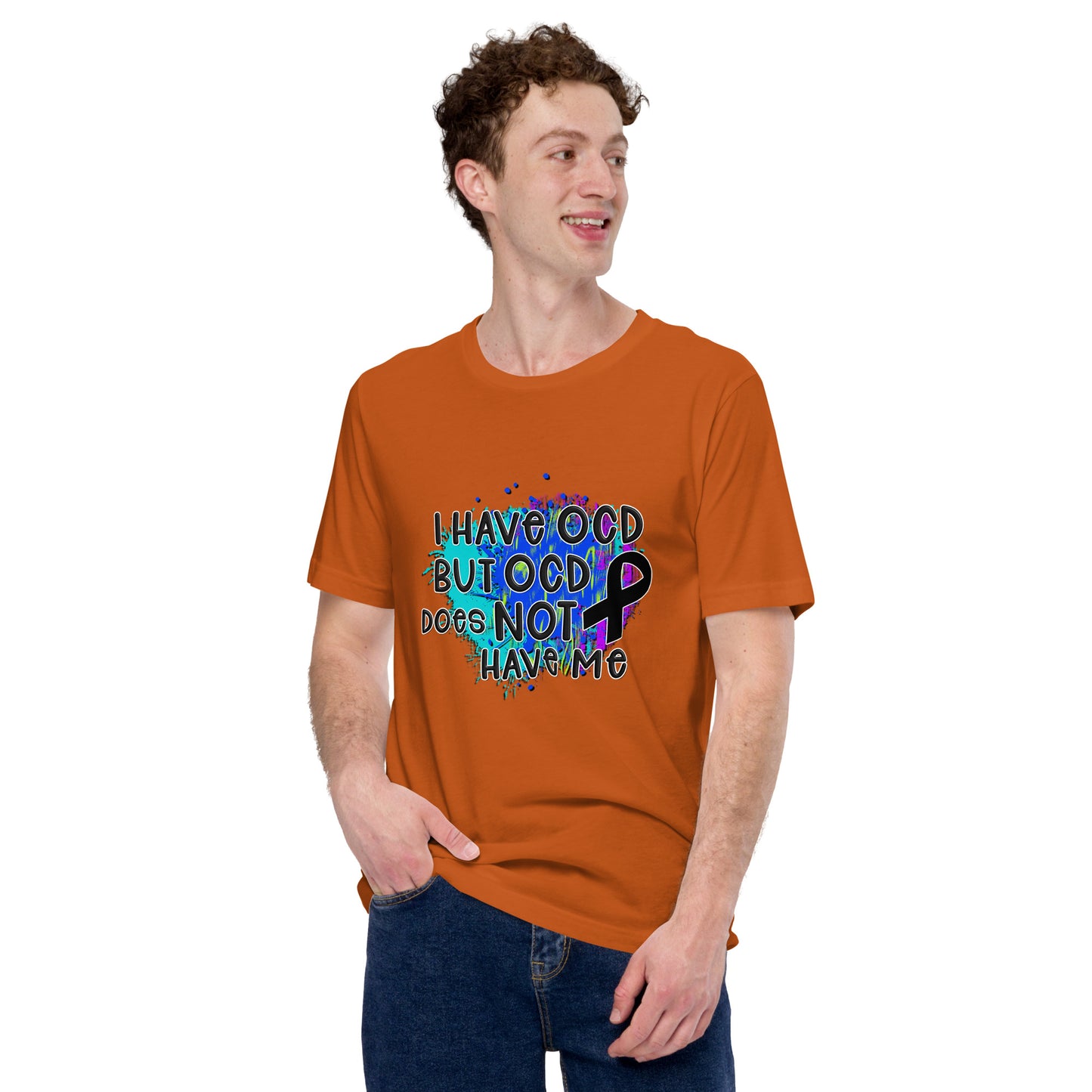 I HAVE OCD BUT OCD DOESN'T HAVE ME- Unisex t-shirt