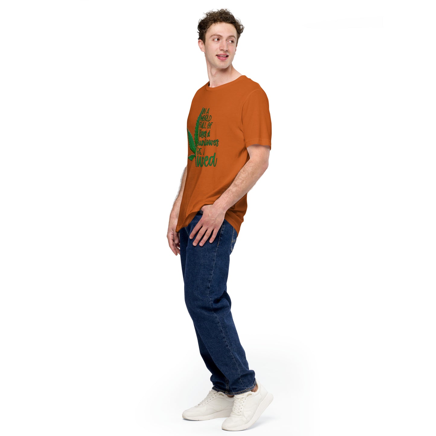 BE A WEED- Unisex t-shirt