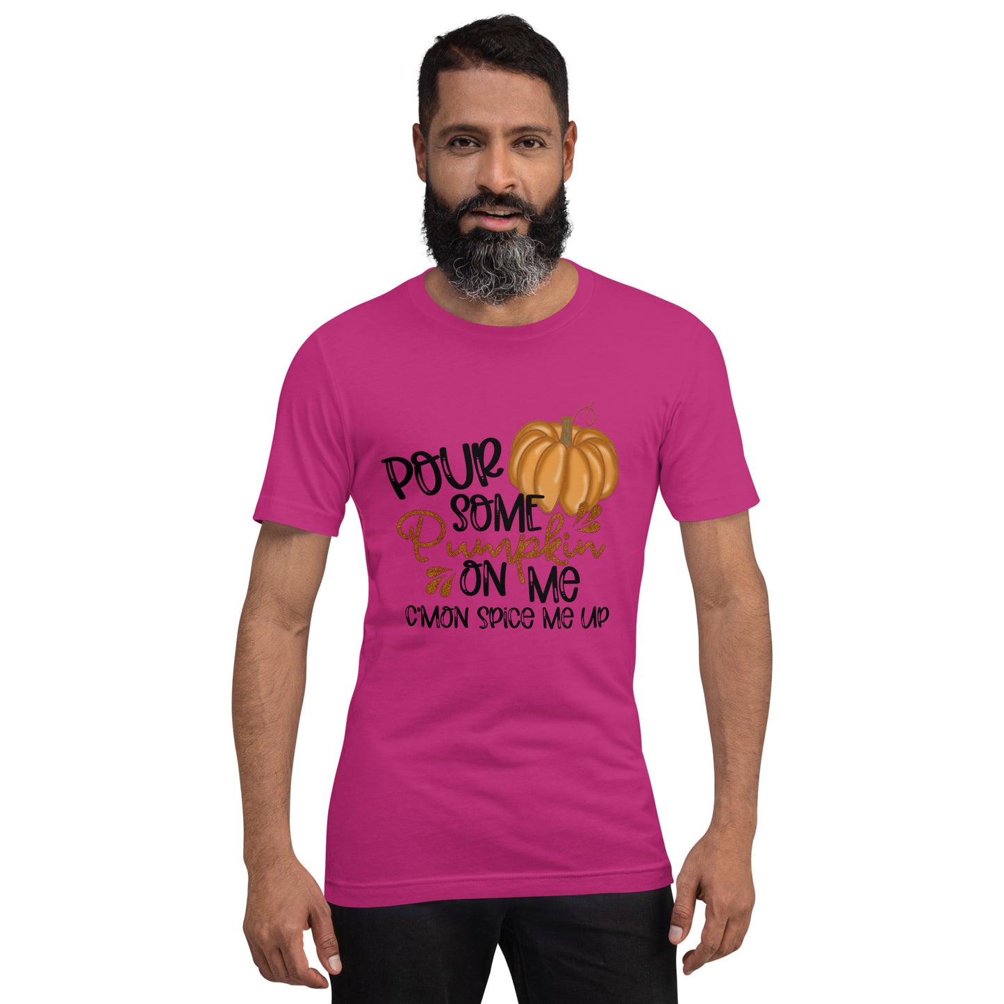 POUR SOME PUMPKIN ON ME- Unisex t-shirt