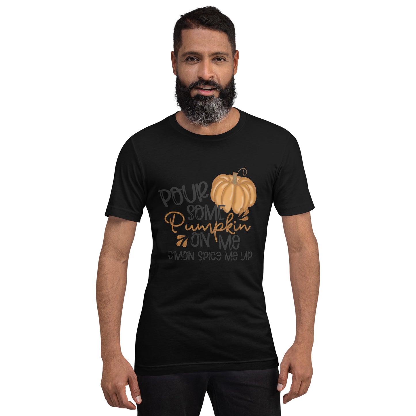 POUR SOME PUMPKIN ON ME- Unisex t-shirt