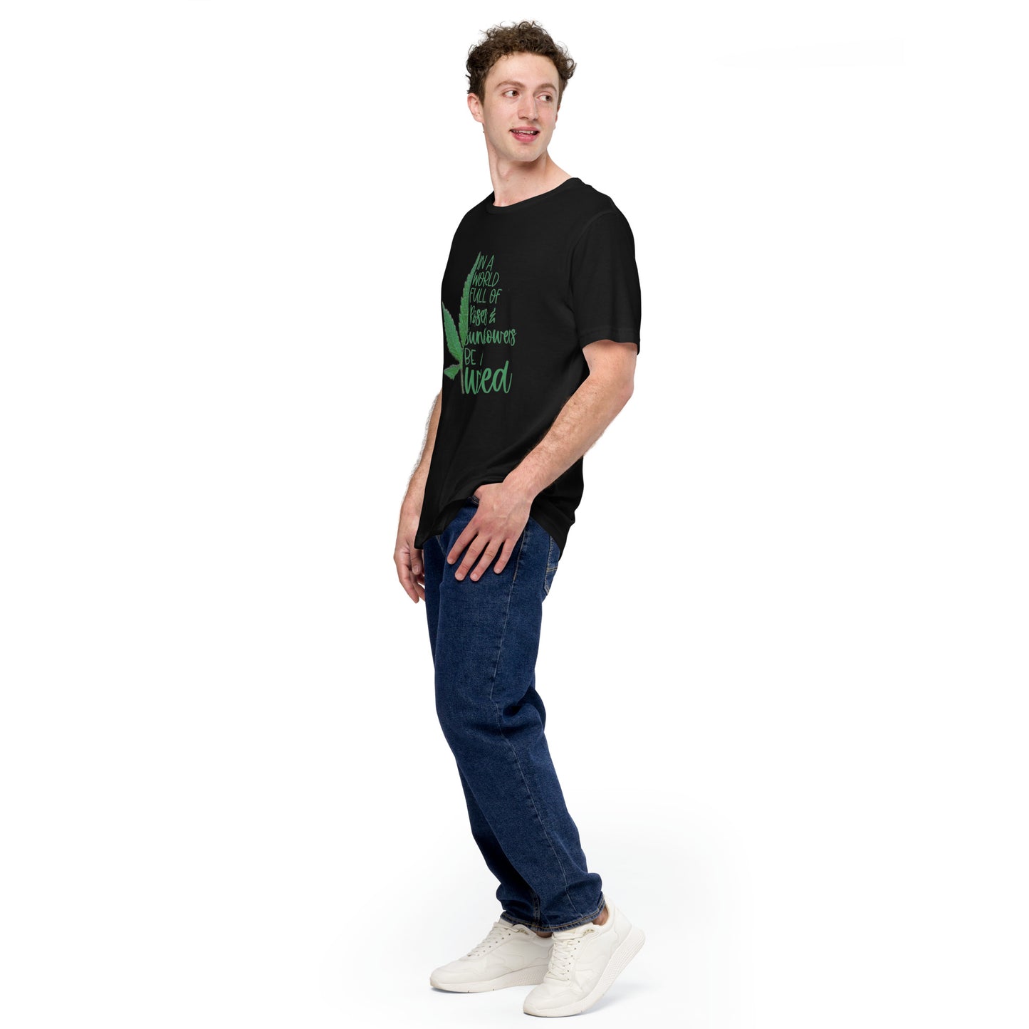BE A WEED- Unisex t-shirt