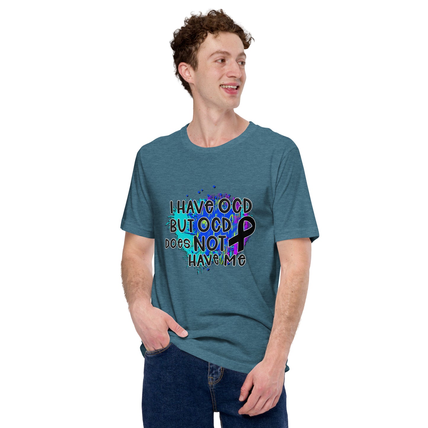 I HAVE OCD BUT OCD DOESN'T HAVE ME- Unisex t-shirt