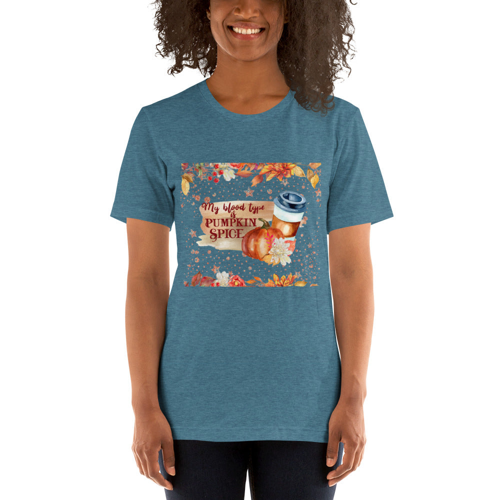 MY BLOOD TYPE IS PUMPKIN SPICE- Unisex t-shirt
