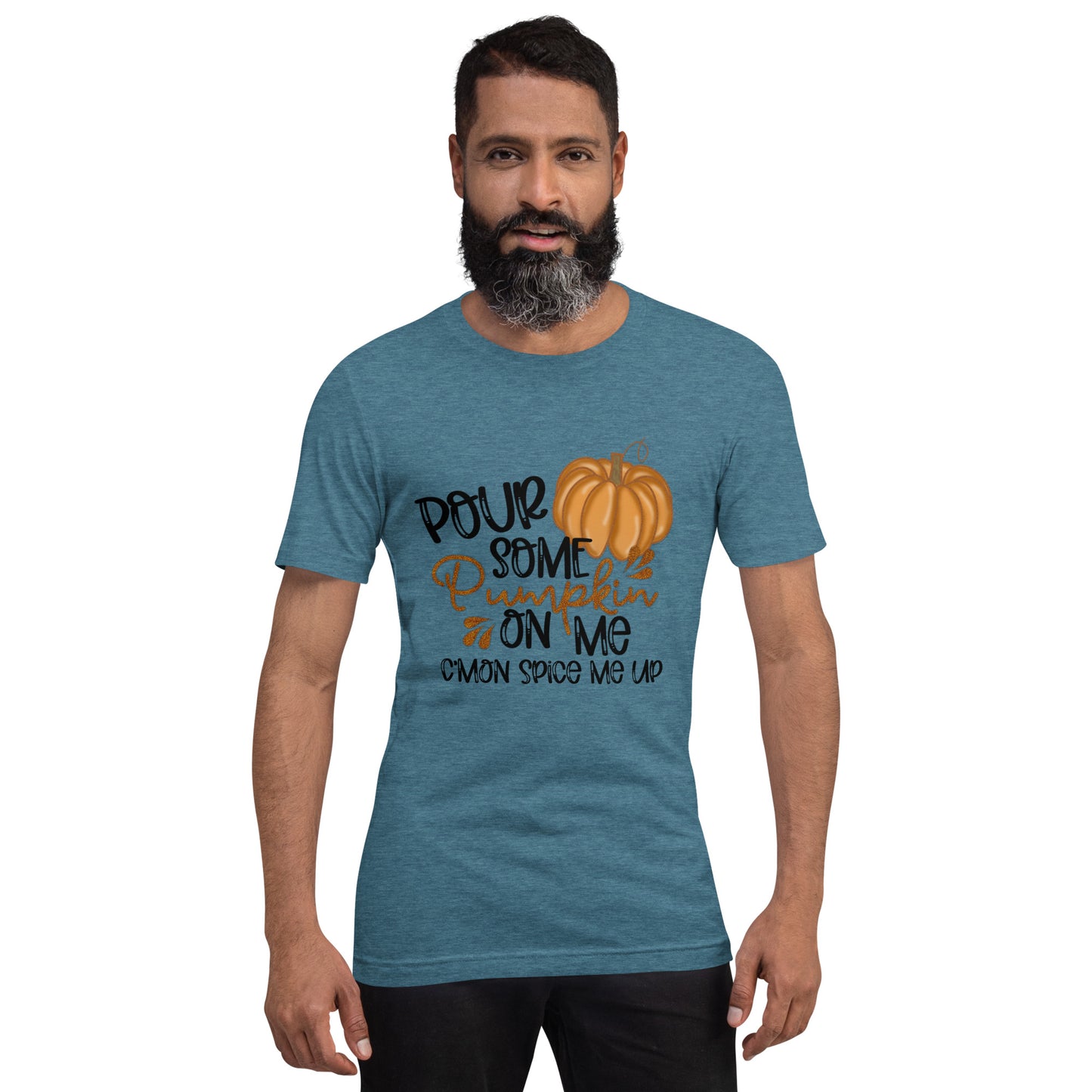 POUR SOME PUMPKIN ON ME- Unisex t-shirt