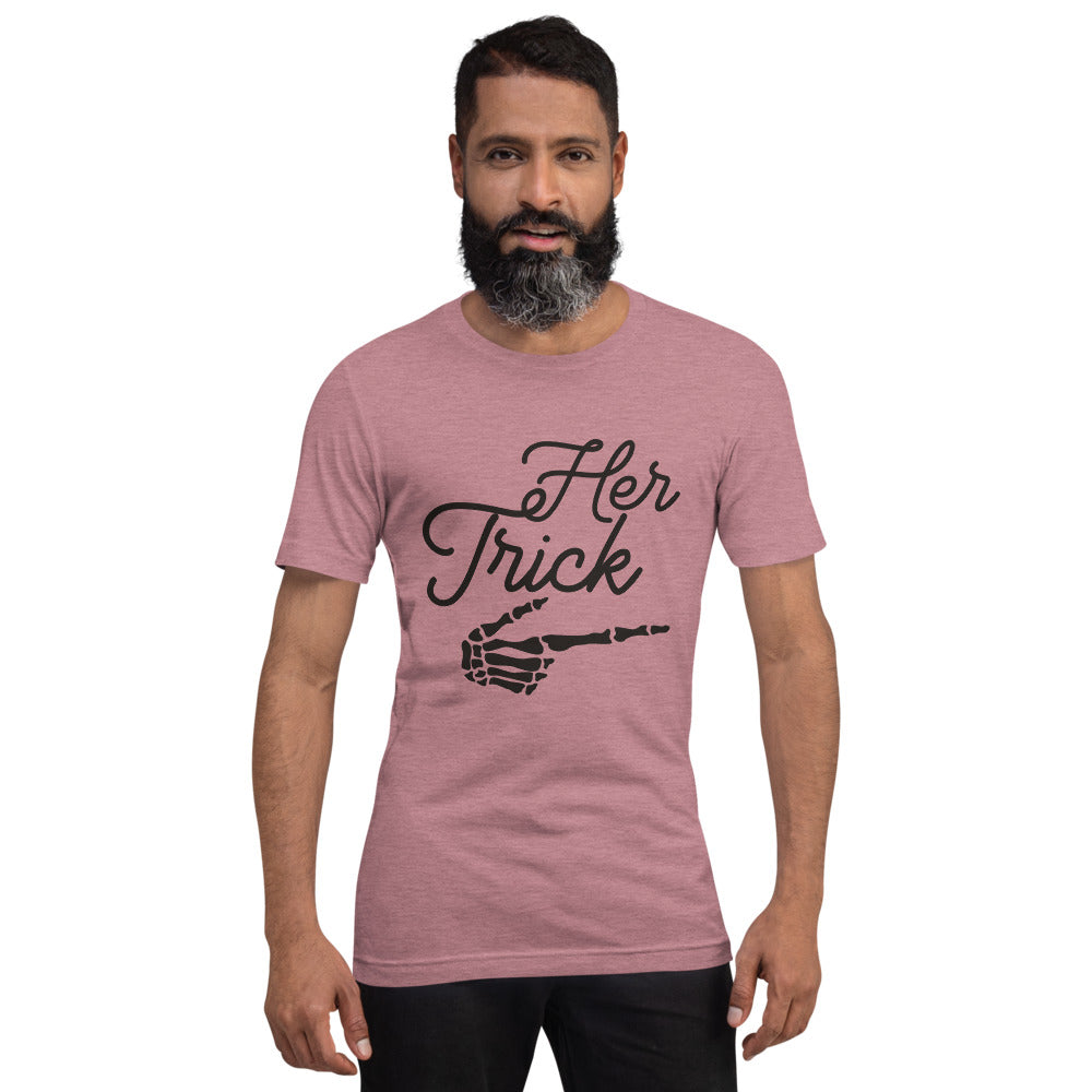 HER TRICK- Short-Sleeve Unisex T-Shirt
