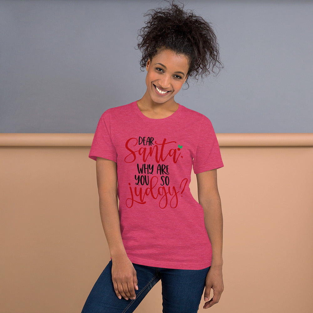 DEAR SANTA, WHY ARE YOU SO JUDGY- Short-Sleeve Unisex T-Shirt