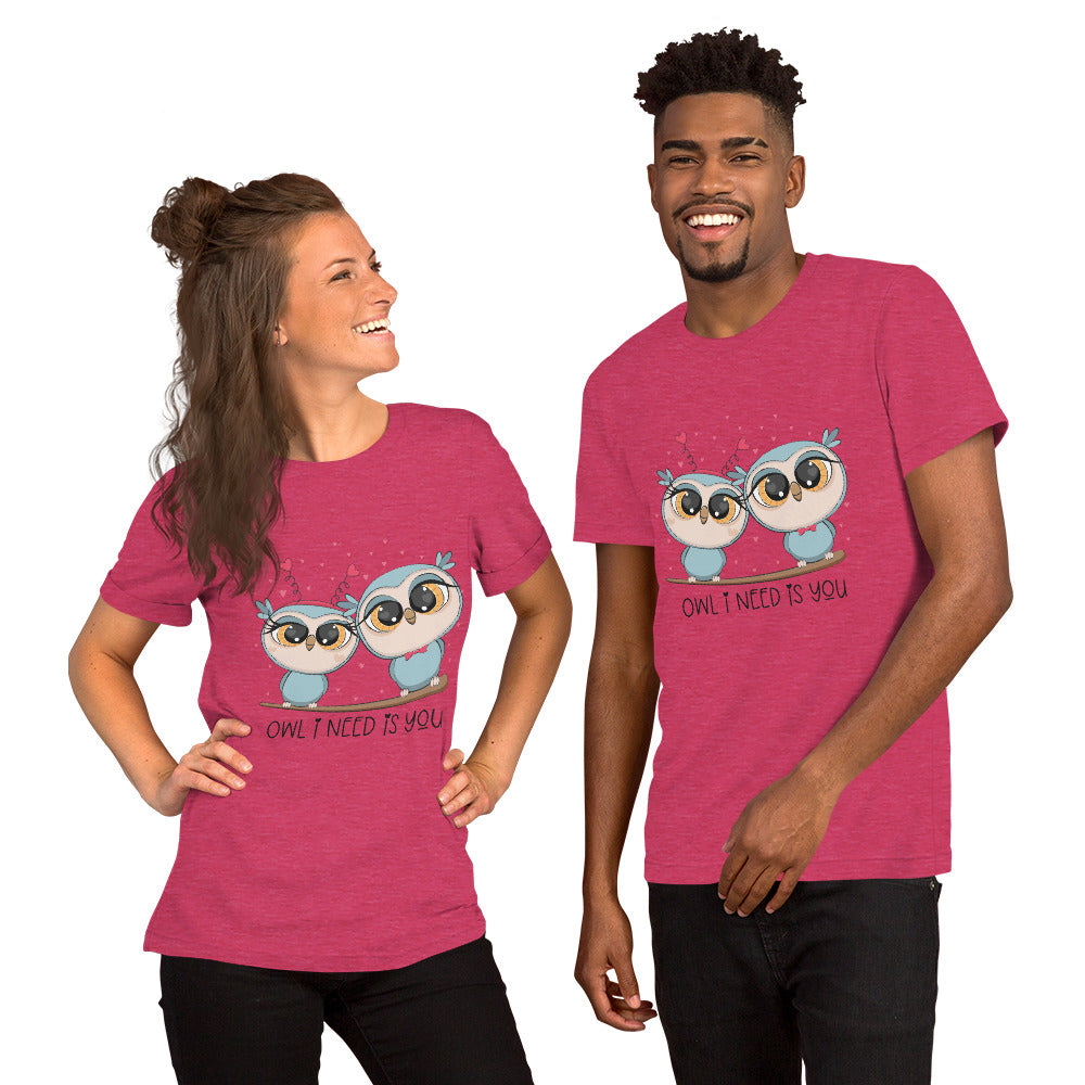 OWL I NEED IS YOU- Unisex t-shirt