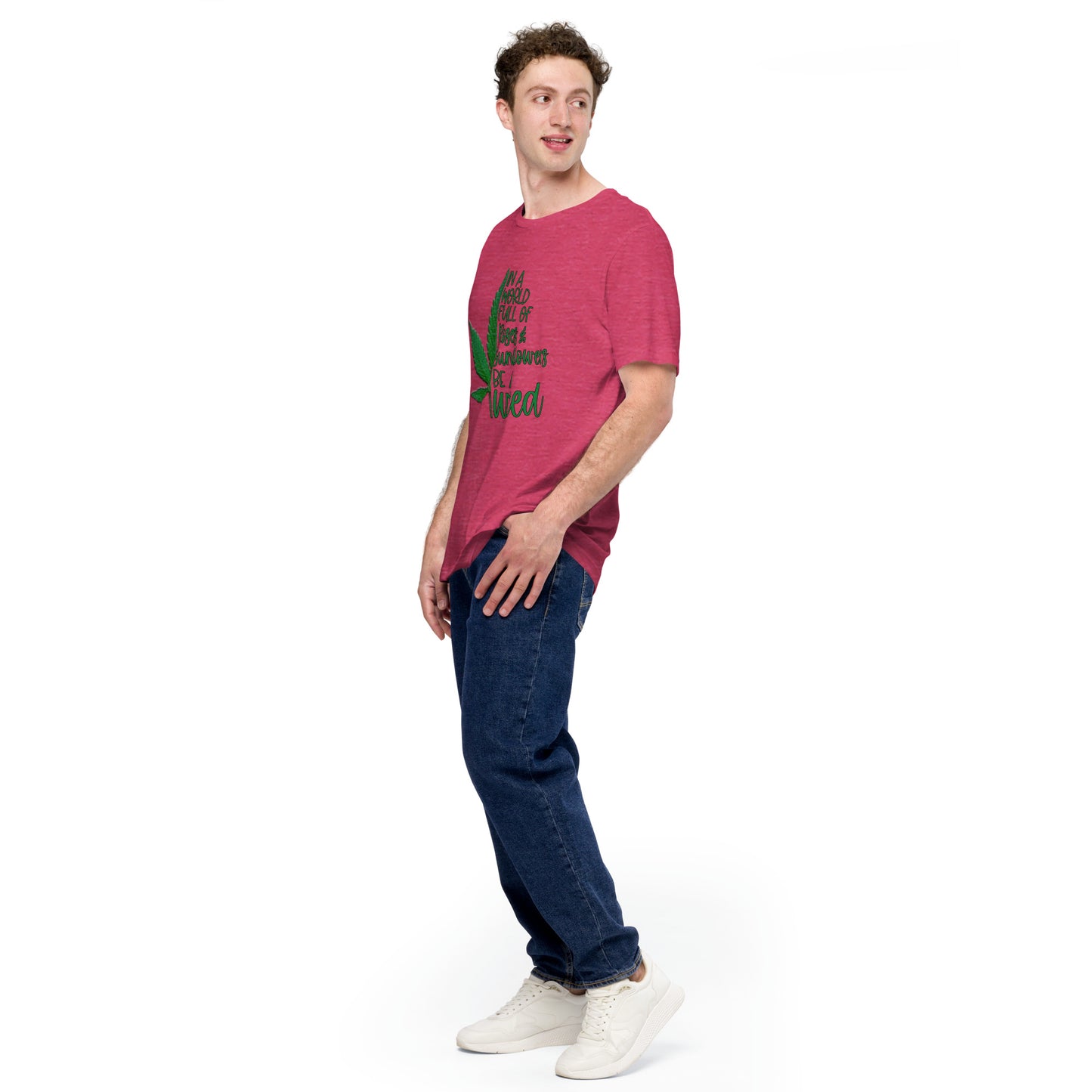 BE A WEED- Unisex t-shirt
