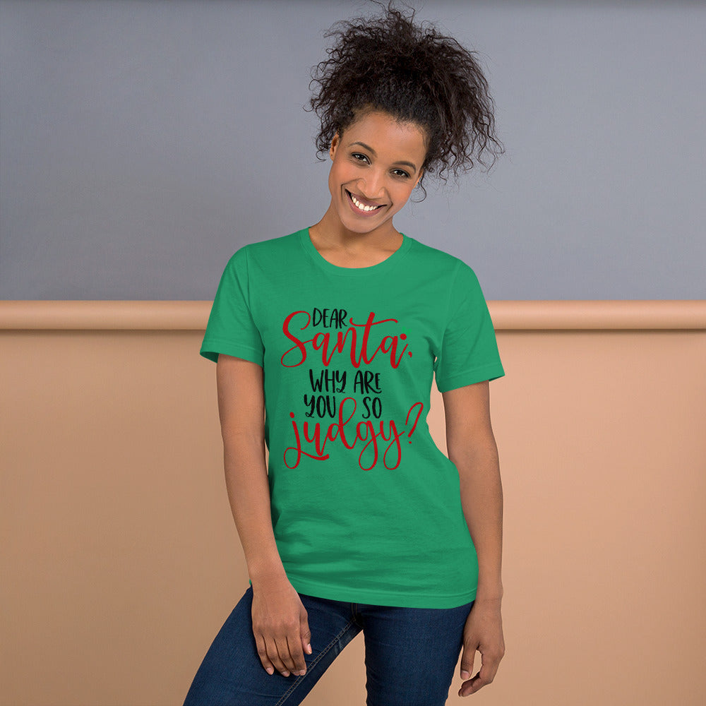 DEAR SANTA, WHY ARE YOU SO JUDGY- Short-Sleeve Unisex T-Shirt