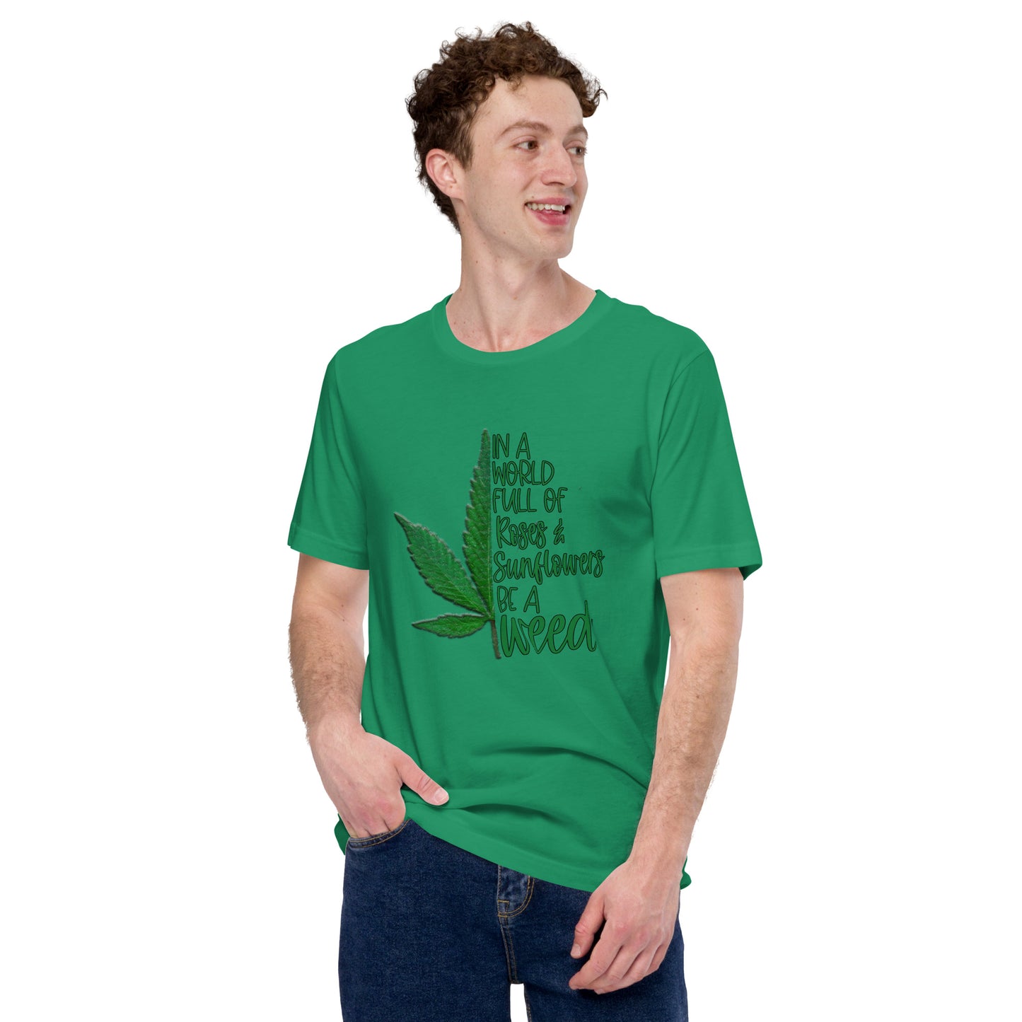 BE A WEED- Unisex t-shirt