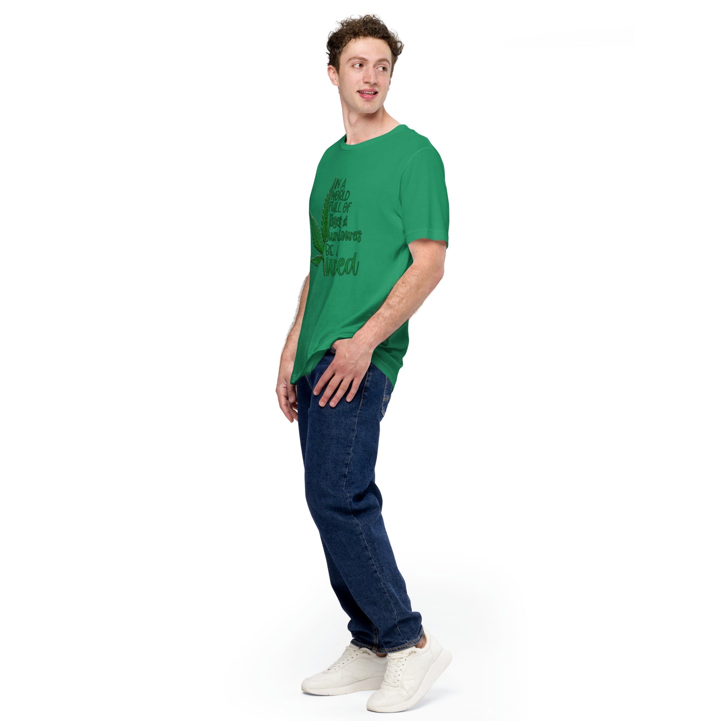 BE A WEED- Unisex t-shirt