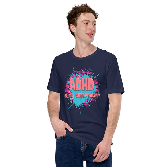 ADHD IS MY SUPERPOWER- Unisex t-shirt