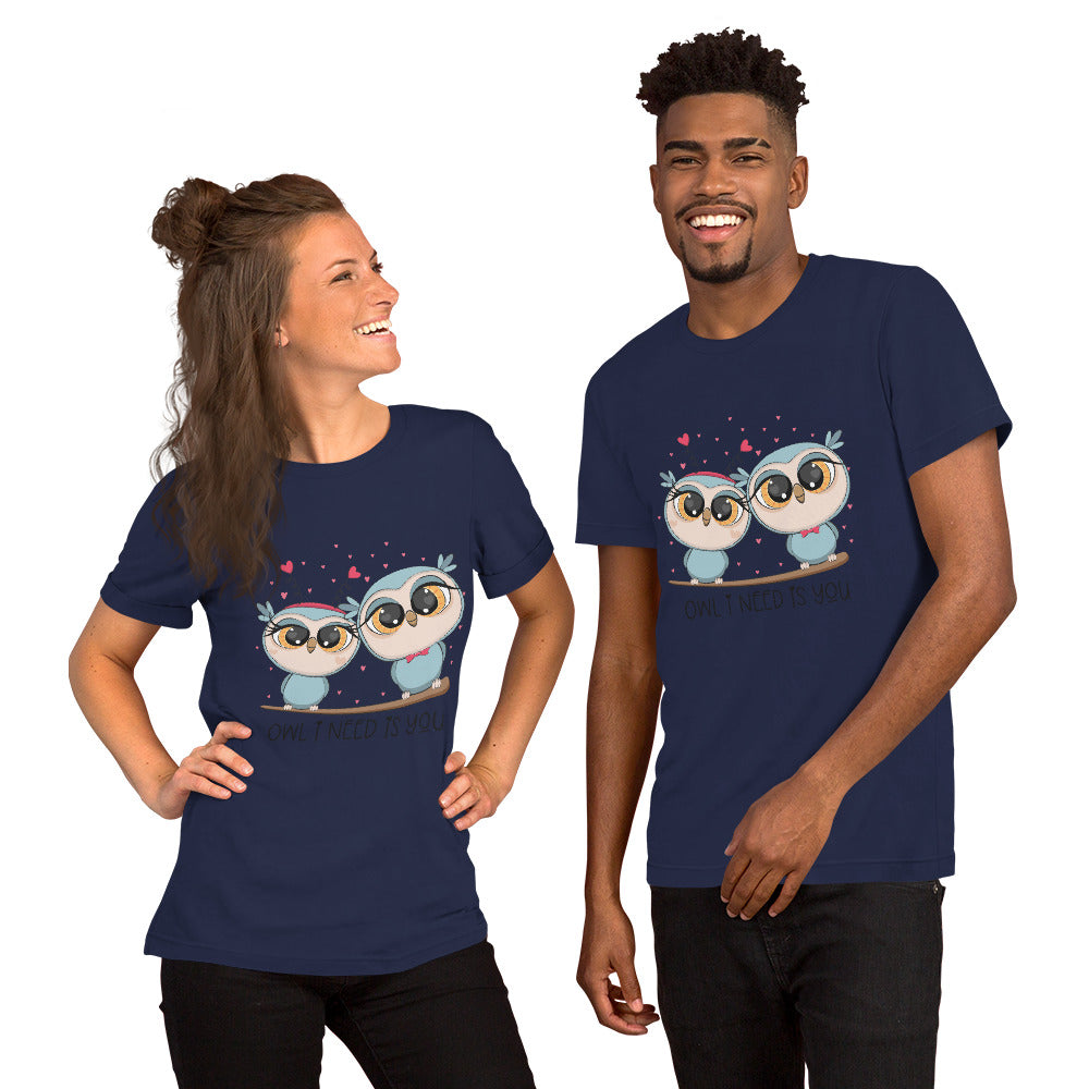 OWL I NEED IS YOU- Unisex t-shirt