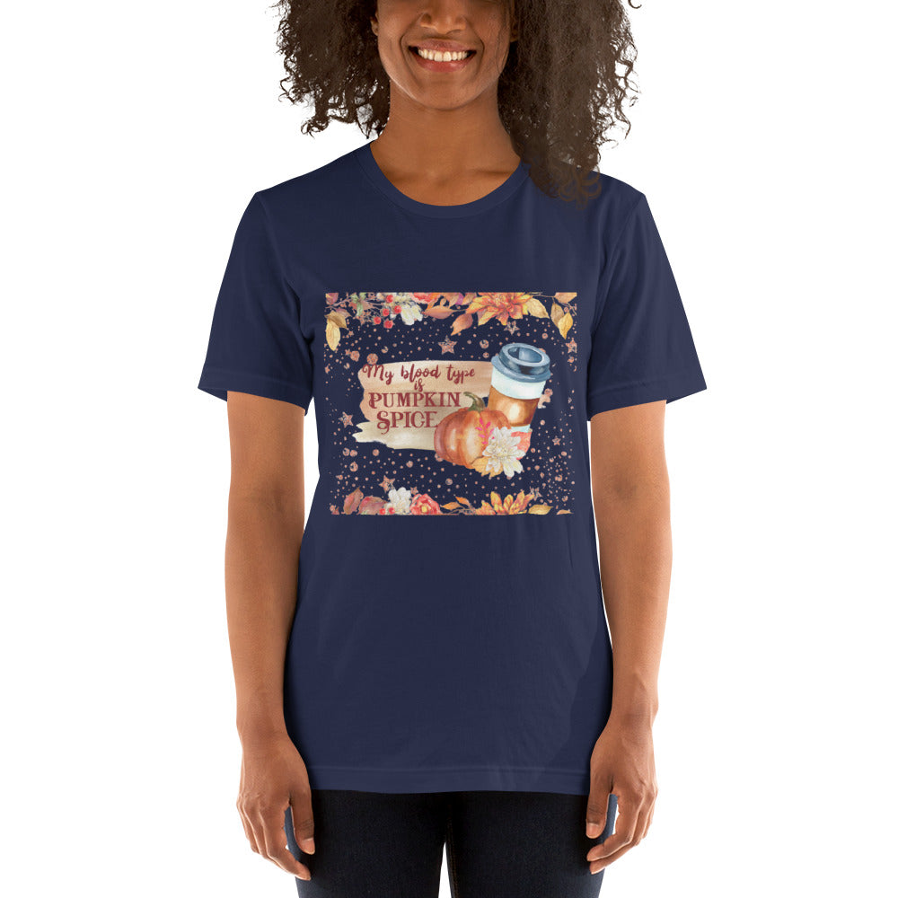 MY BLOOD TYPE IS PUMPKIN SPICE- Unisex t-shirt