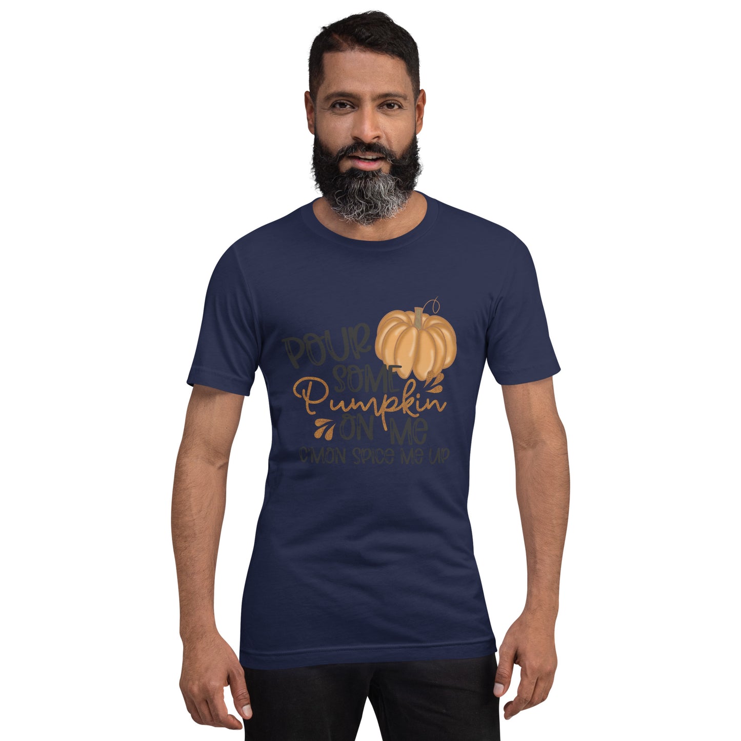 POUR SOME PUMPKIN ON ME- Unisex t-shirt