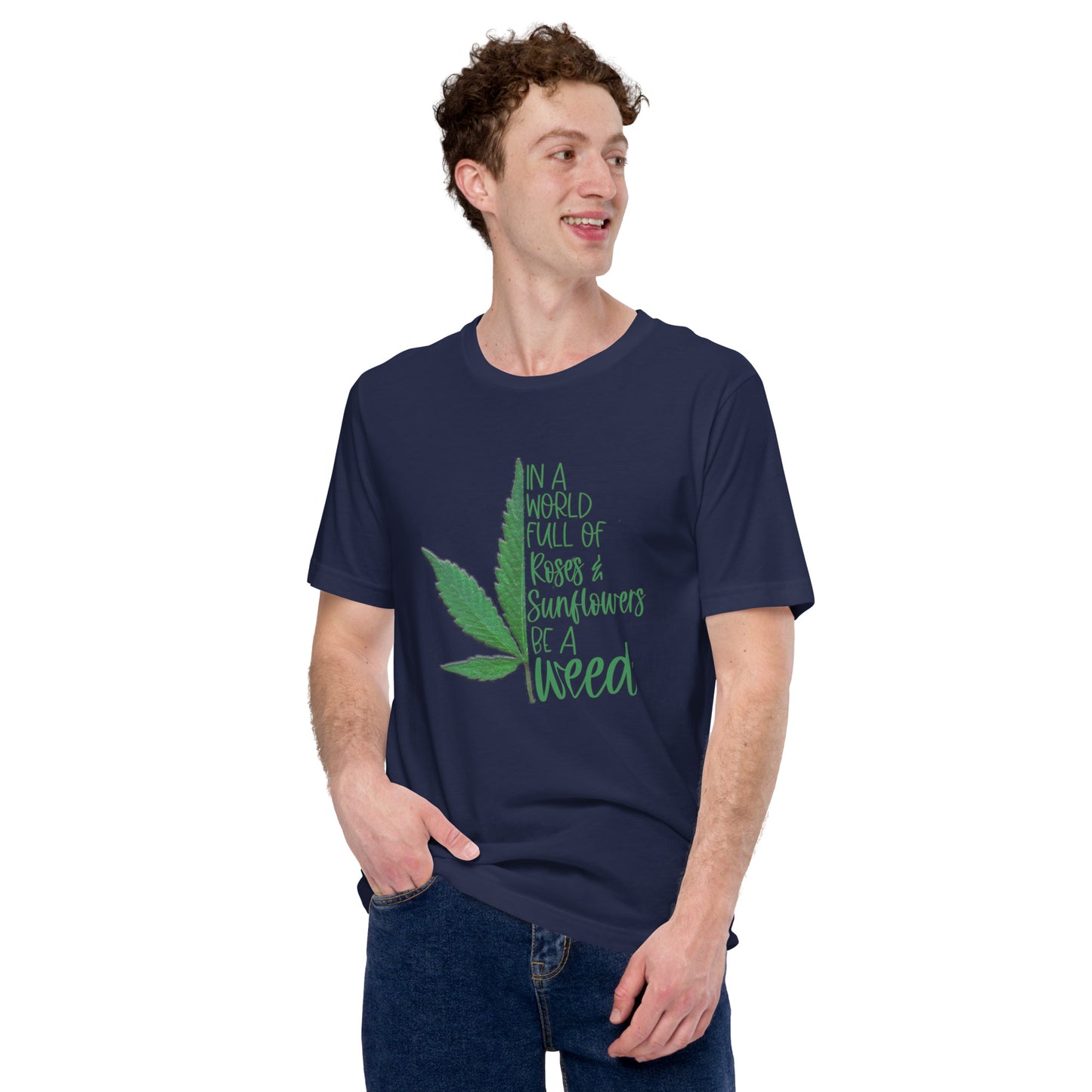 BE A WEED- Unisex t-shirt