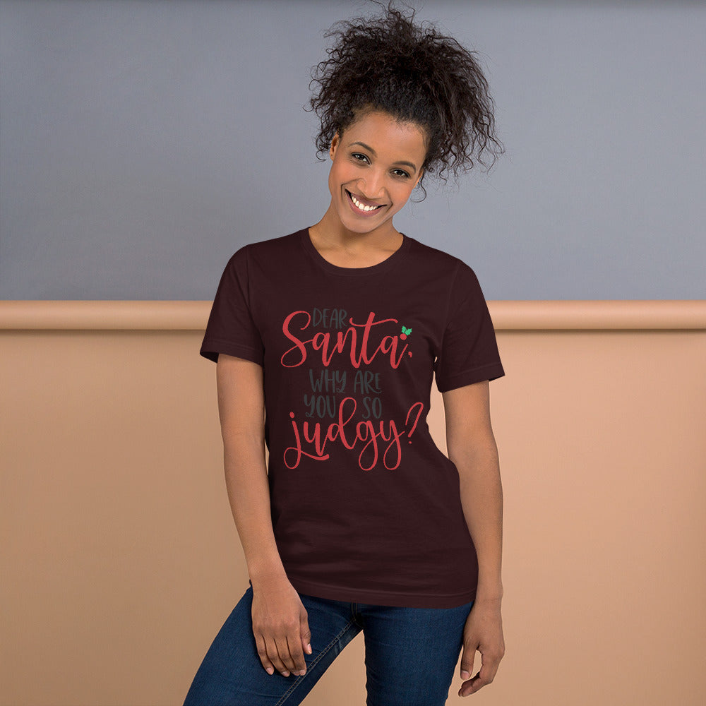 DEAR SANTA, WHY ARE YOU SO JUDGY- Short-Sleeve Unisex T-Shirt