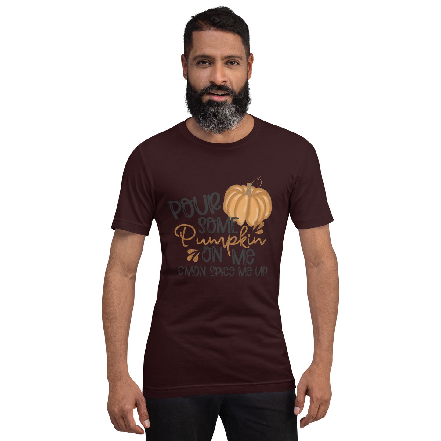 POUR SOME PUMPKIN ON ME- Unisex t-shirt