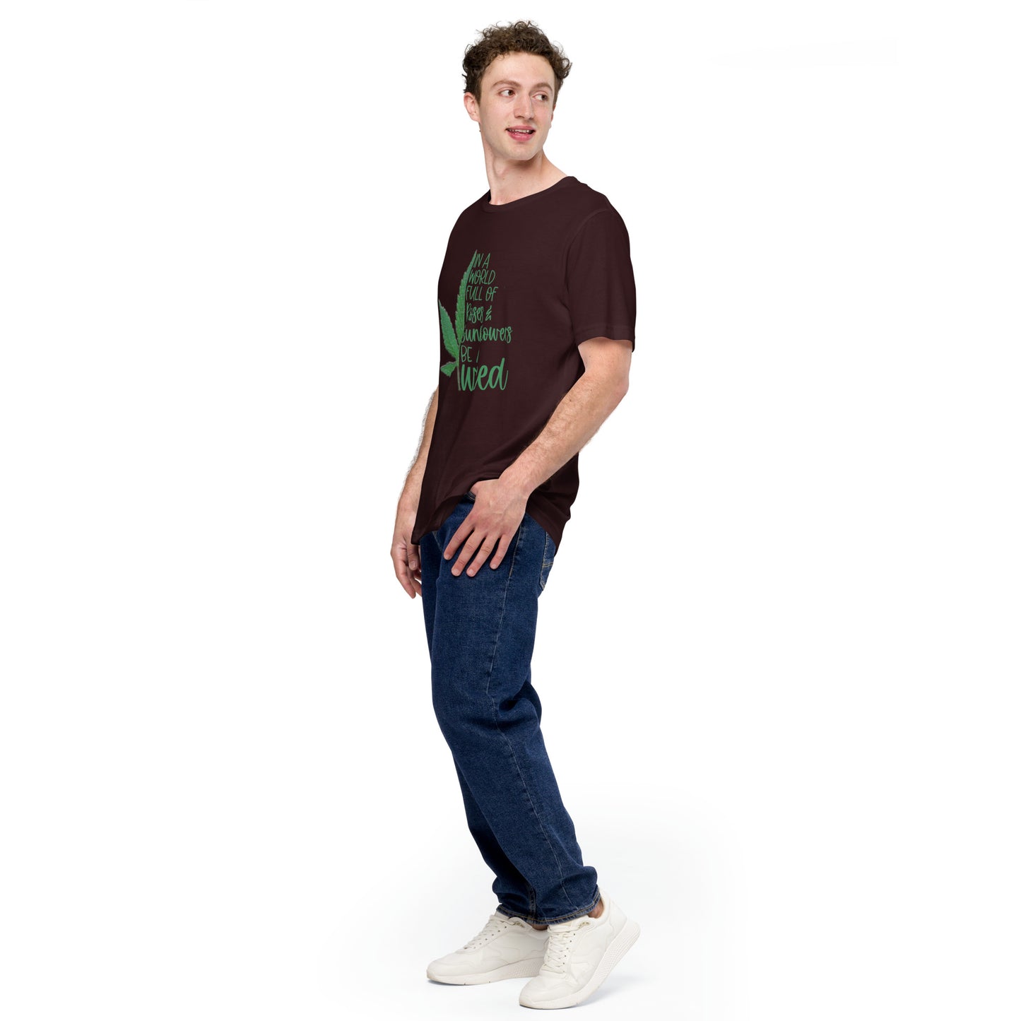 BE A WEED- Unisex t-shirt