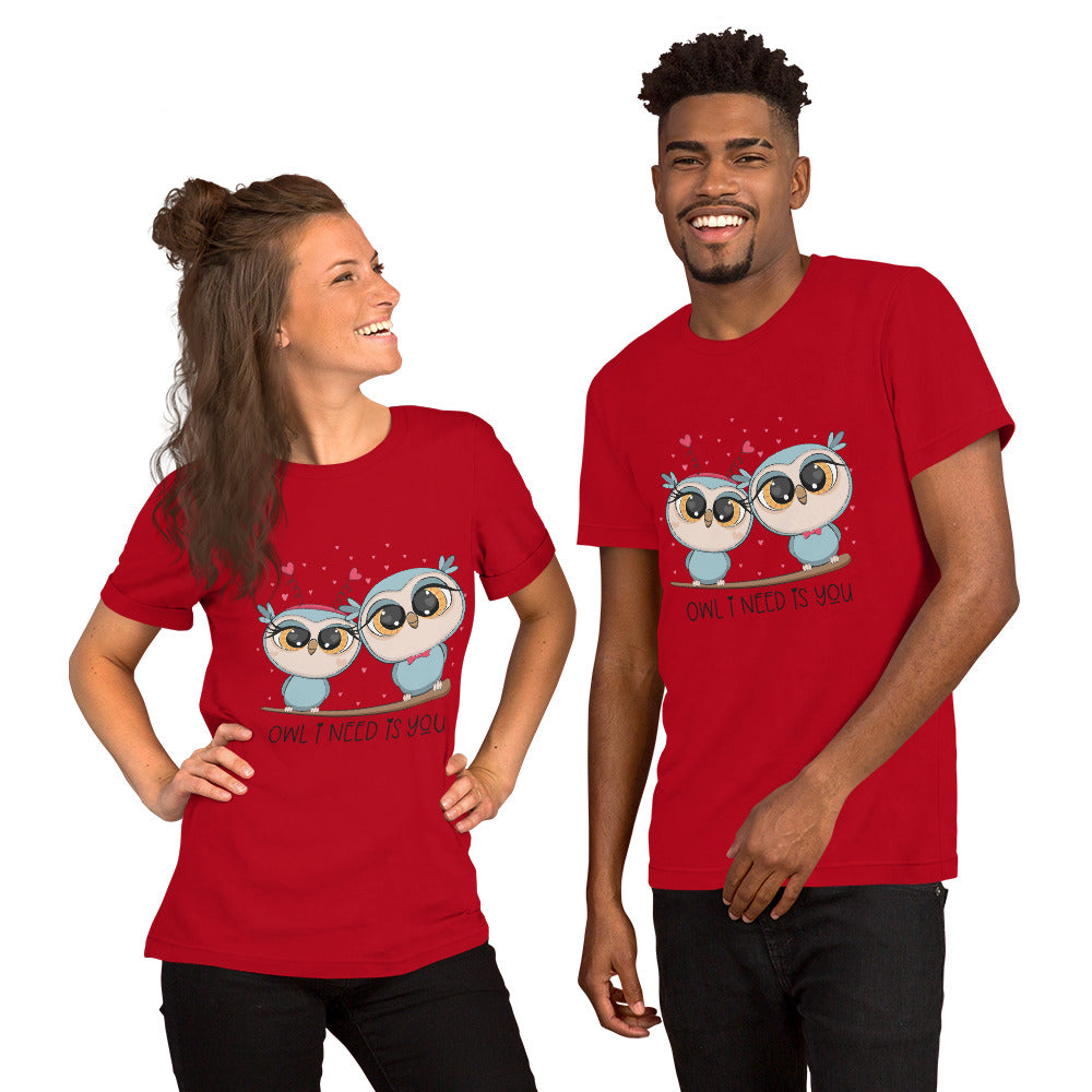 OWL I NEED IS YOU- Unisex t-shirt