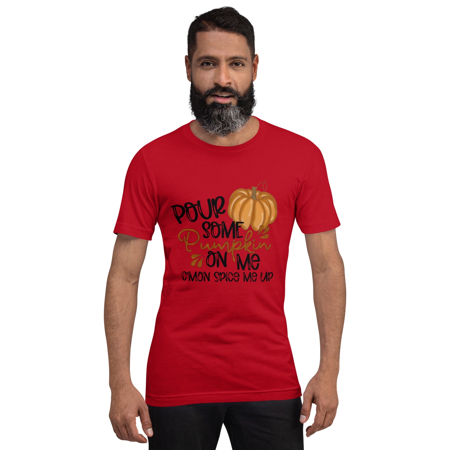 POUR SOME PUMPKIN ON ME- Unisex t-shirt