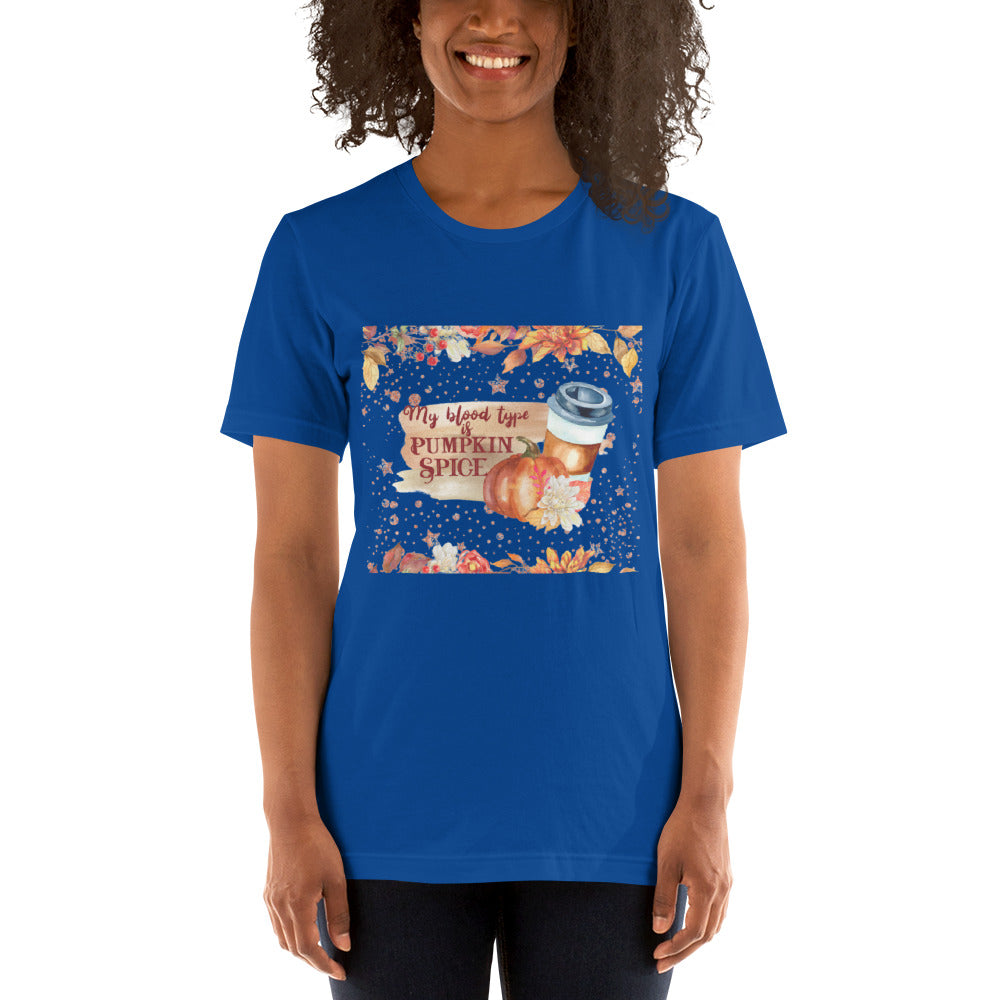 MY BLOOD TYPE IS PUMPKIN SPICE- Unisex t-shirt