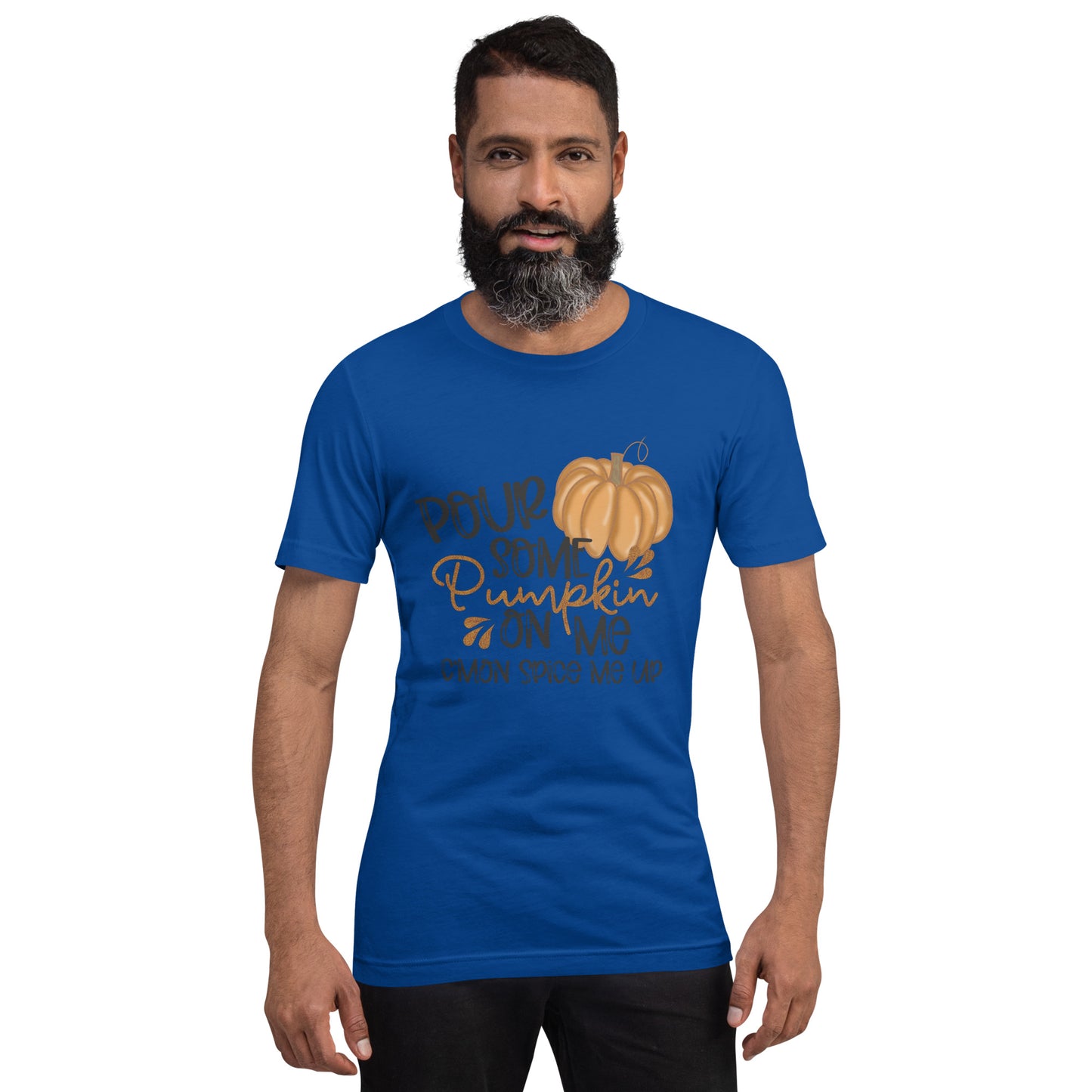 POUR SOME PUMPKIN ON ME- Unisex t-shirt
