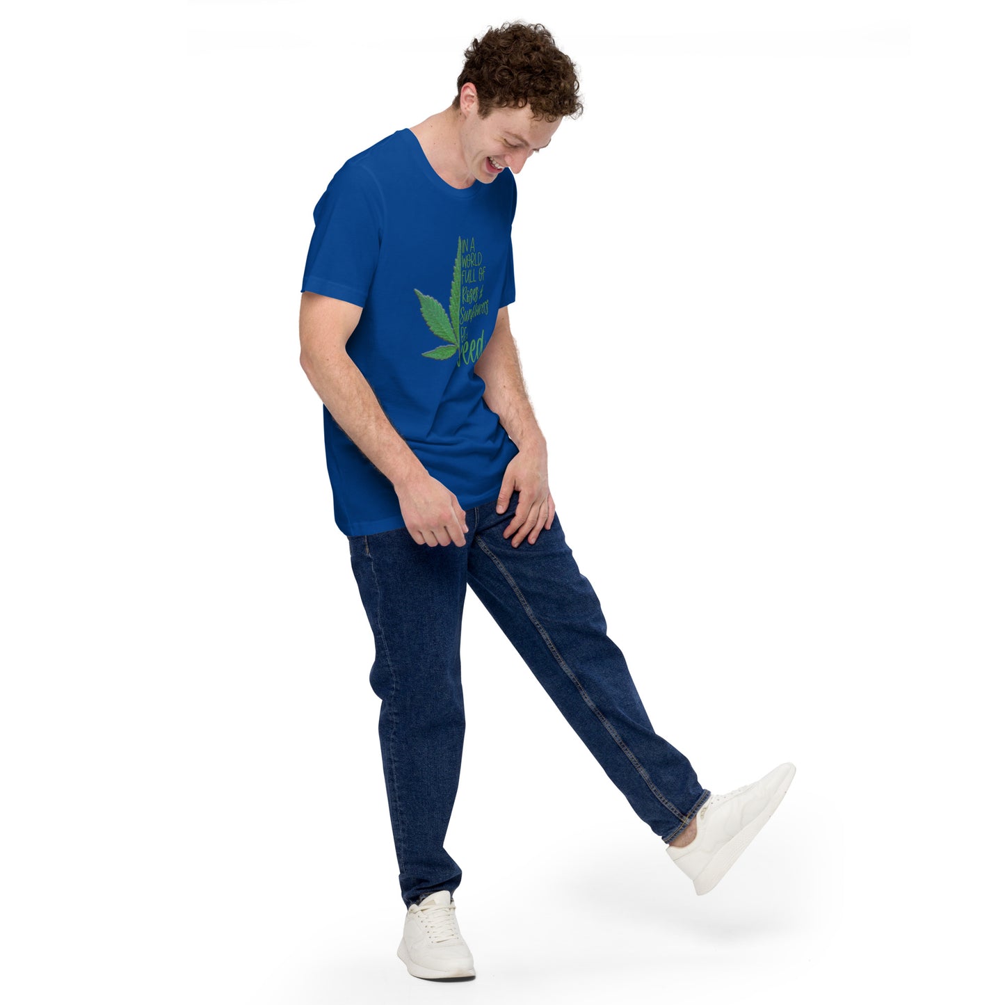 BE A WEED- Unisex t-shirt