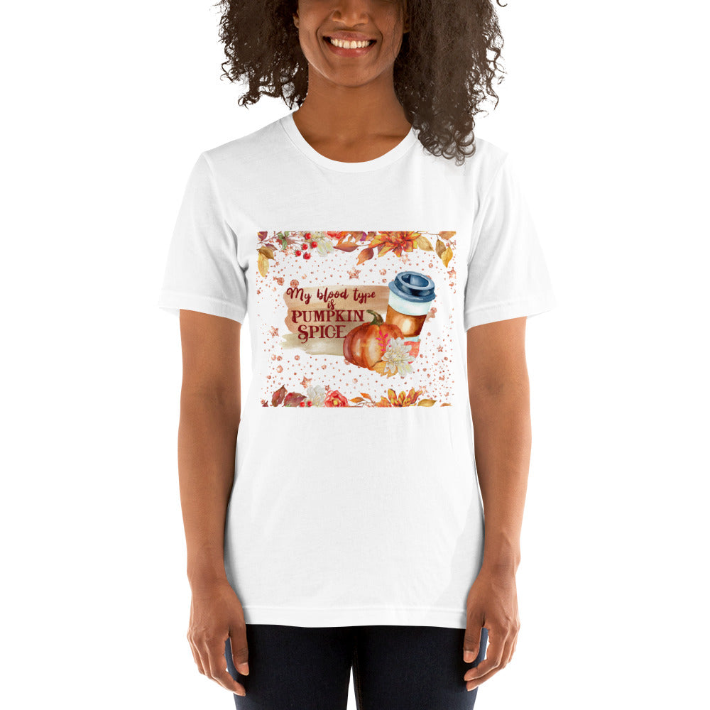 MY BLOOD TYPE IS PUMPKIN SPICE- Unisex t-shirt