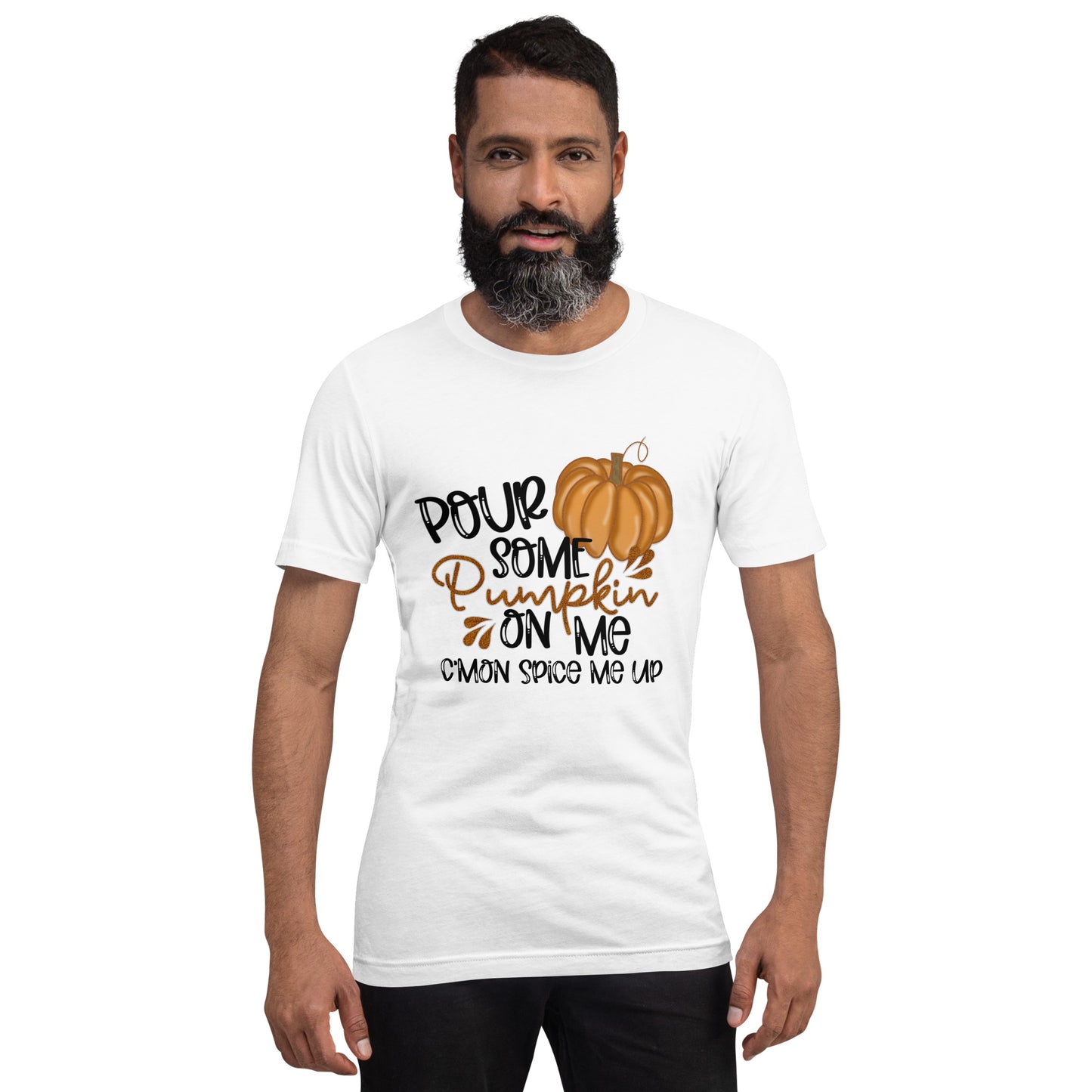 POUR SOME PUMPKIN ON ME- Unisex t-shirt
