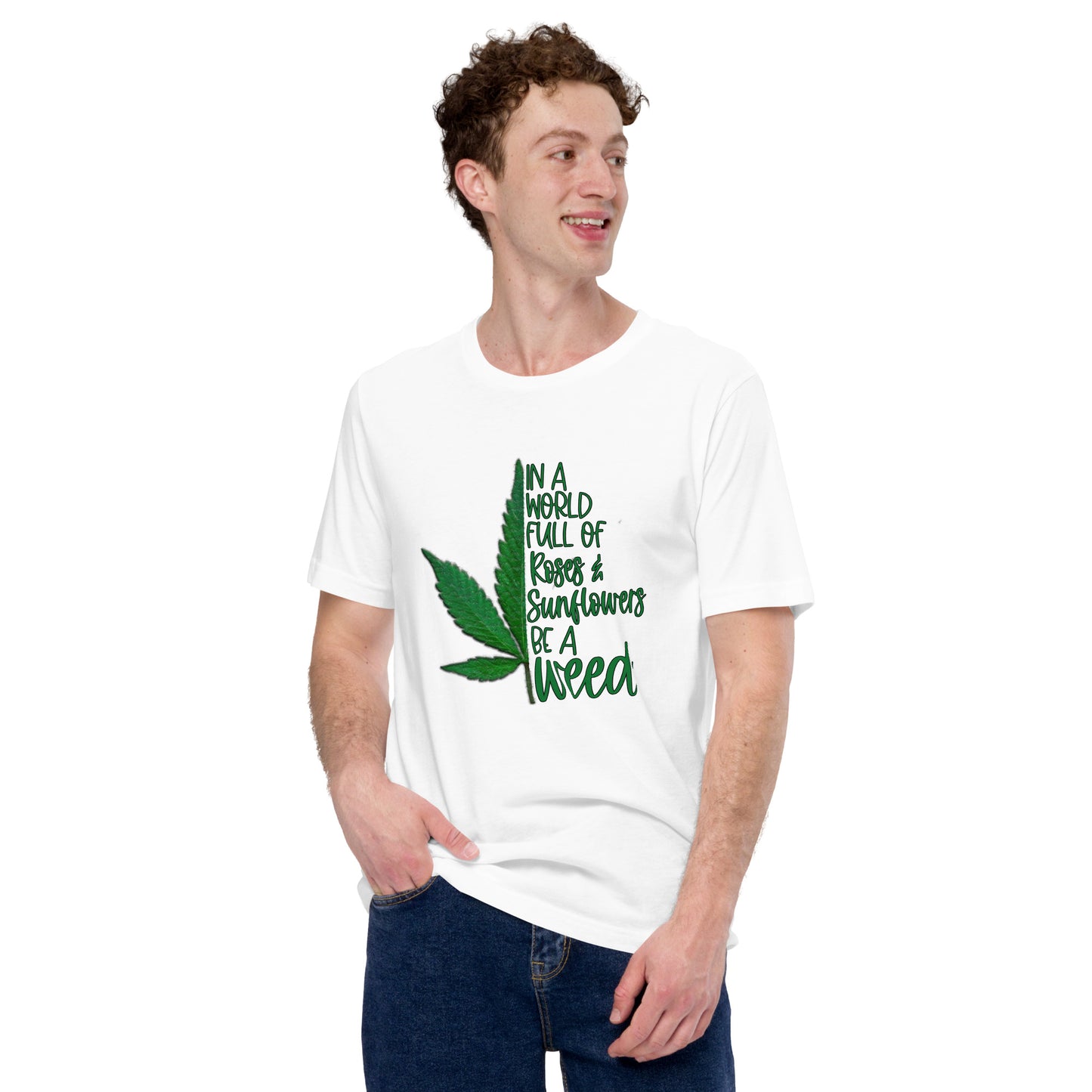 BE A WEED- Unisex t-shirt