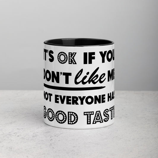 IT'S OK IF YOU DON'T LIKE ME- Mug with Color Inside