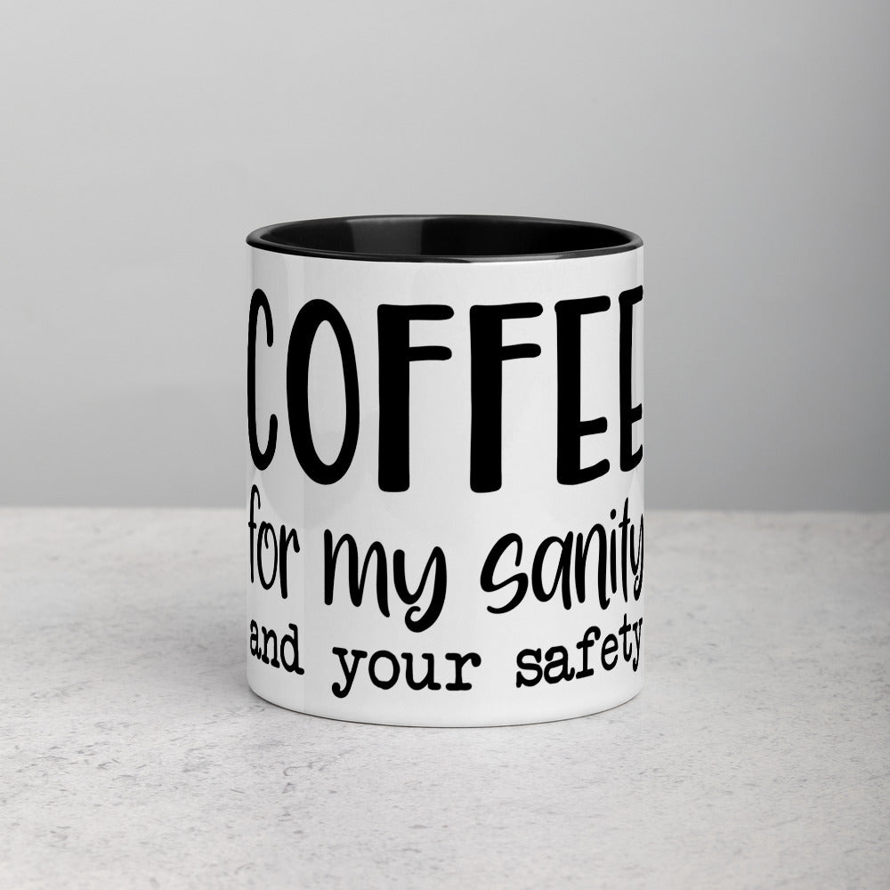 COFFEE FOR MY SANITY AND YOUR SAFETY- Mug with Color Inside