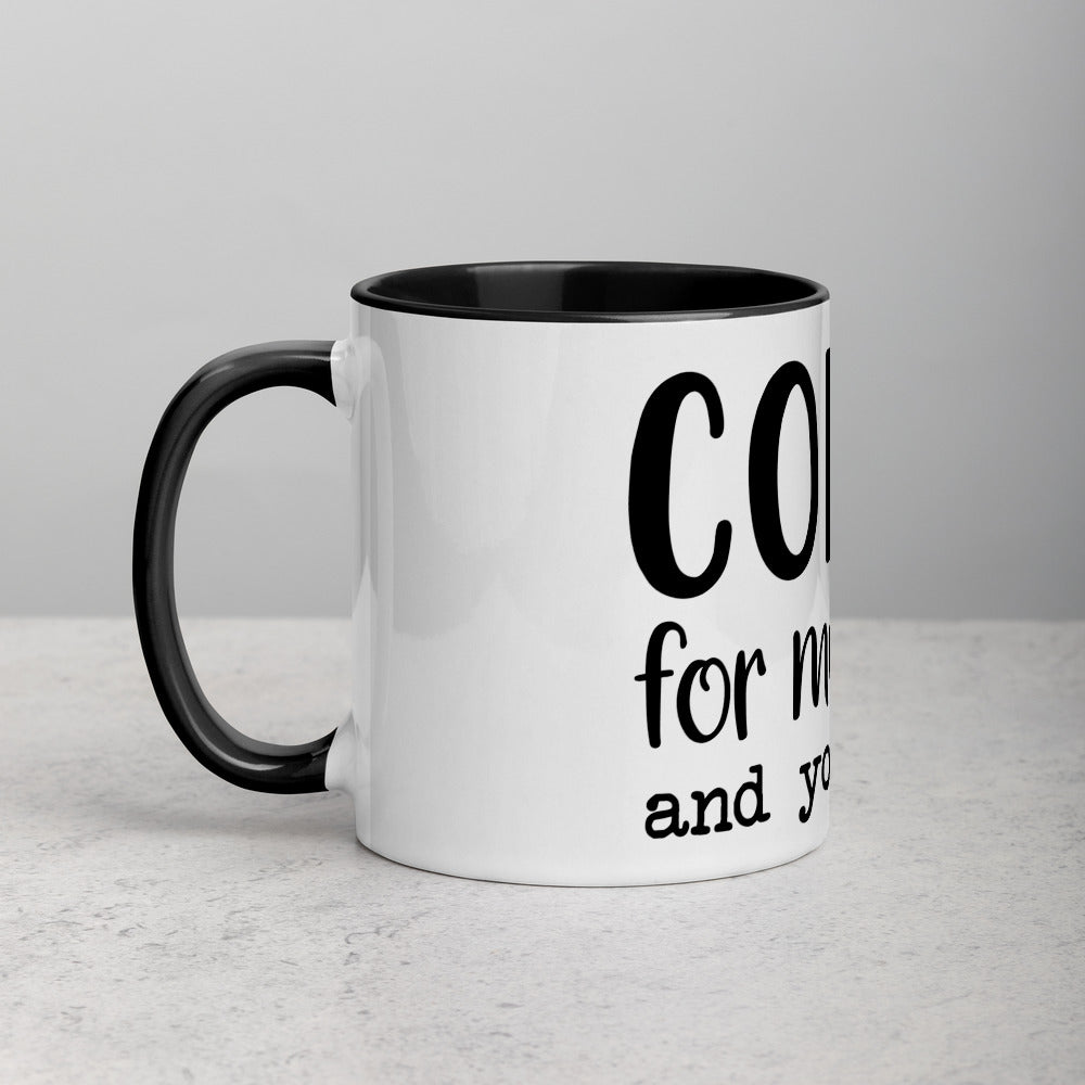 COFFEE FOR MY SANITY AND YOUR SAFETY- Mug with Color Inside
